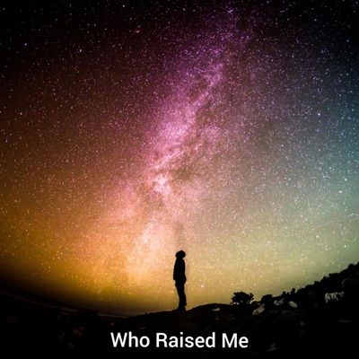 Who raised me (feat. DanielSaidIt) - Single