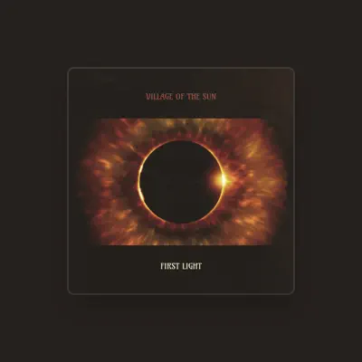 Listen to Village of the Sun, watch music videos, read bio, see tour dates & more!