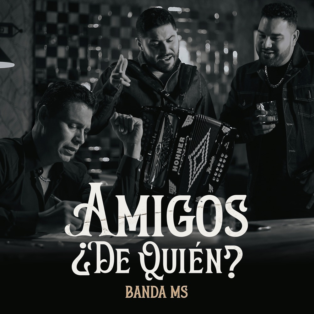 Обложка альбома «Amigos ¿De Quién? - Single» — Banda MS de Sergio Lizárraga