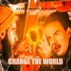 Change the World - Single