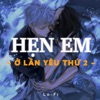 Hẹn Em Ở Lần Yêu Thứ 2 (Lofi) [with Đặng Tuấn Vũ] - Single