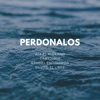 Perdonalos (feat. Raudel Escuadron & Gabylonia) - Single