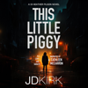 This Little Piggy: DI Heather Filson, Book 2 (Unabridged) - JD Kirk