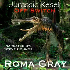 Jurassic Reset: Off Switch (Unabridged)