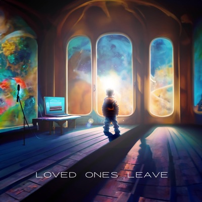 Loved Ones Leave (Learn To Love & To Do Breathe) - Single