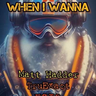 WHEN I WANNA (feat. MATT HADDER & XSIQ) - Single
