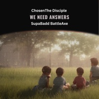 We Need Answers - Single - Chosen the Disciple & Supabadd BattleAxe