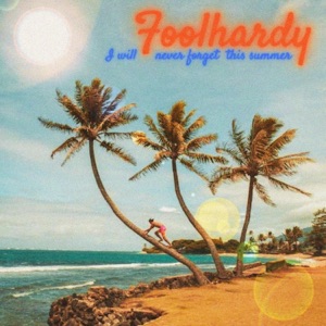 Foolhardy (I will never forget this summer) - Single
