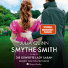 SMYTHE-SMITH. Die gewiefte Lady Sarah (ungekürzt) - Julia Quinn & Smythe-Smith