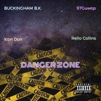 Danger Zone (feat. Rello Collins, Icon Don & 97Guwop) - Single - BUCKINGHAM B.K.