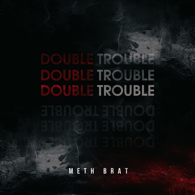 Double Trouble by Meth Brat on  Music 