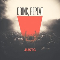 Drink, Repeat - Single - JustG
