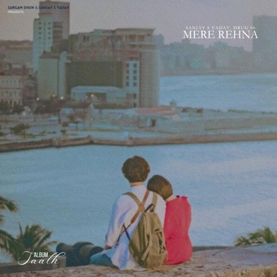 Mere Rehna (From SAATH) (feat. Drug) - Single