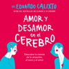 Amor y desamor en el cerebro - Dr. Eduardo Calixto