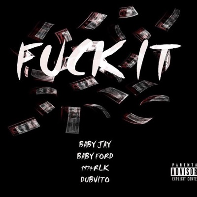 Fuck It (feat. 1974Rlk, Dubvito & Baby Ford) - Single