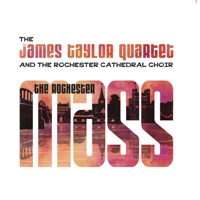 The Rochester Mass (feat. The Rochester Cathedral Choir) - James Taylor Quartet