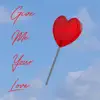 Give Me Your Love