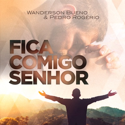 Fica Comigo Senhor (feat. Pedro Rogério) - Single