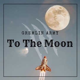 To the Moon Gremlin Army