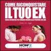 COME RICONQUISTARE IL TUO EX - Federica Uggè