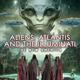Aliens, Atlantis and the Illuminati: The New America (Original Recording)