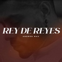 Rey De Reyes - Single - Andres Max