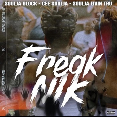 Freak Nik (feat. Cee Soulja & Soulja Livin' Tru) - Single