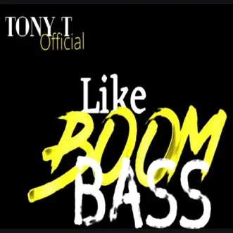 Like Boom Bass - Single by Tony T. album reviews, ratings, credits