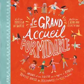 Le grand accueil formidable: Jésus, Jacques et une Église qui a appris à aimer toutes sortes de personnes: la vraie histoire [The Great Great Welcome: Jesus, James, and a Church That Learned to Love All Kinds of People: The Real Story] (Unabridged)