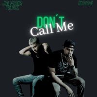 Don't Call Me (feat. Javier Isak) - Single - Dirty Koda
