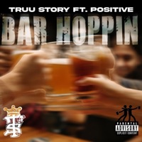 Bar Hoppin (feat. Positive) [Radio Edit] - Single - Truu Story