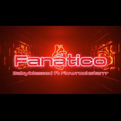Fanático (feat. Flowrockstarrr) - Single