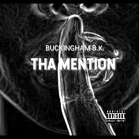 THA MENtION - Single - BUCKINGHAM B.K.