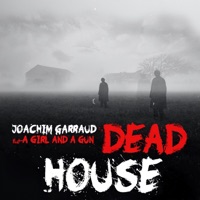 Dead House (feat. A Girl And A Gun) - Single - Joachim Garraud
