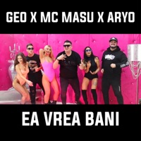 Ea Vrea Bani (feat. Mc Masu & Aryo) - Single - Geo