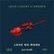 Love No More - Loud Luxury & anders lyrics