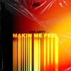 Makin Me Feel - Single