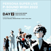 PERSONA SUPER LIVE P-SOUND WISH 2022 - Crossing Journeys - DAY2 - Various Artists