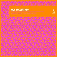 Dance and I'll Love You - Single - Mz Worthy