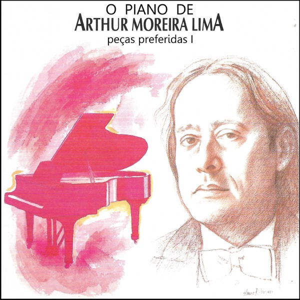 O Piano de Arthur Moreira Lima: Peças Preferidas 1