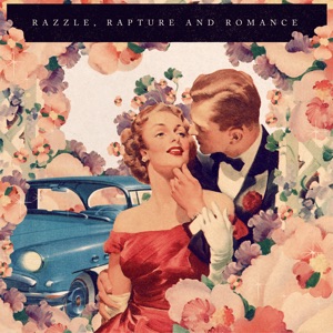 Razzle, Rapture & Romance