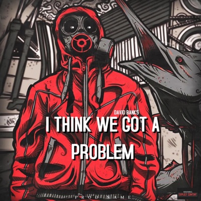 I Think We Got A Problem - Single