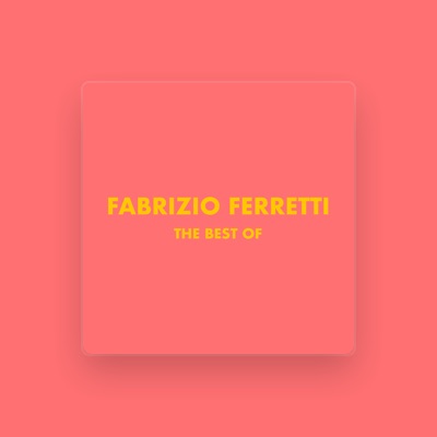 Listen to Fabrizio Ferretti, watch music videos, read bio, see tour dates & more!