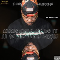 Music Made Me Do It (feat. PHat Kat) - Single - Boos Heffna