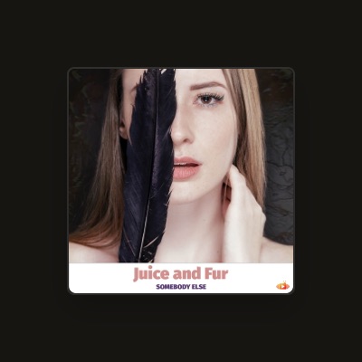 Listen to Juice and fur, watch music videos, read bio, see tour dates & more!