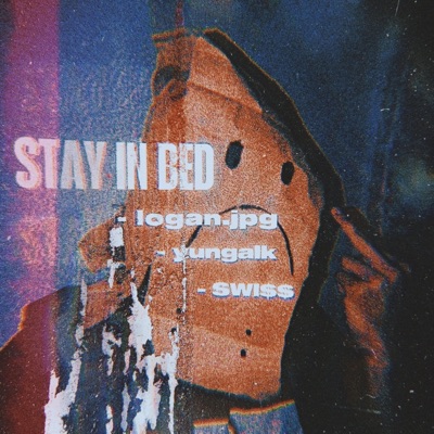 Stay In Bed (feat. Yung Alk & logan.jpg) - Single