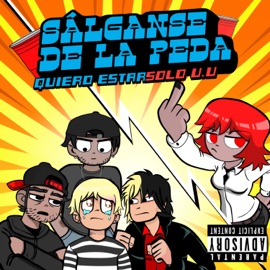 Sálganse de la peda, quiero estar solo u.u Those Bitches!