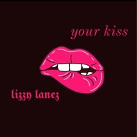 Your Kiss - Single - Lizzy Lanez