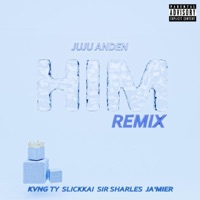 HIM. (feat. KVNG TY, Slickkai, Sir Sharles & Ja'Mier) [Remix] - Single - juju anden