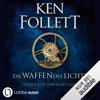 Die Waffen des Lichts: Kingsbridge 5 - Ken Follett, Markus Weber - Illustrator, Dietmar Schmidt - Übersetzer & Rainer Schumacher - Übersetzer